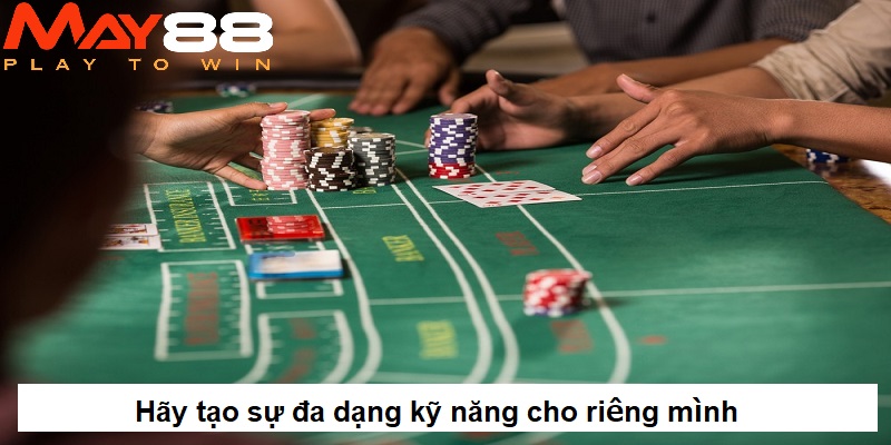 Hãy tạo sự đa dạng kỹ năng cho riêng mình